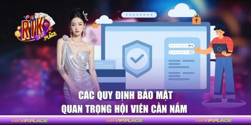Các quy định bảo mật quan trọng hội viên cần nắm