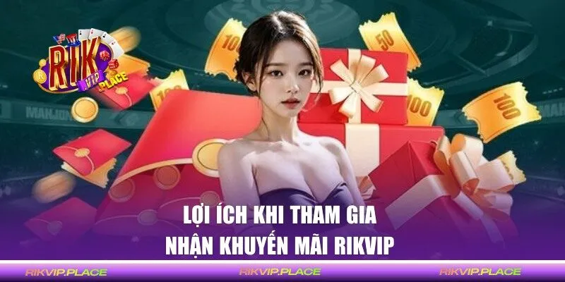Lợi ích khi tham gia nhận khuyến mãi
